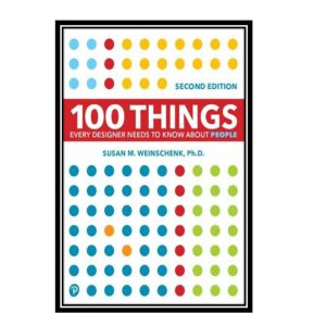 کتاب 100 Things Every Designer Needs to Know About People اثر Susan Weinschenk انتشارات مؤلفین طلایی
